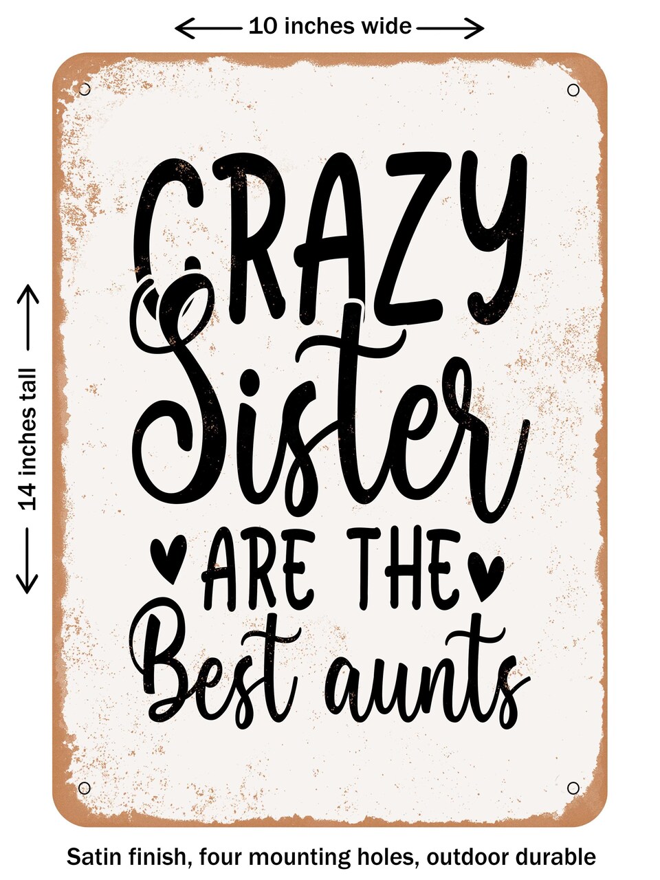 DECORATIVE METAL SIGN - Crazy Sister Are the Best Aunts - Vintage Rusty Look